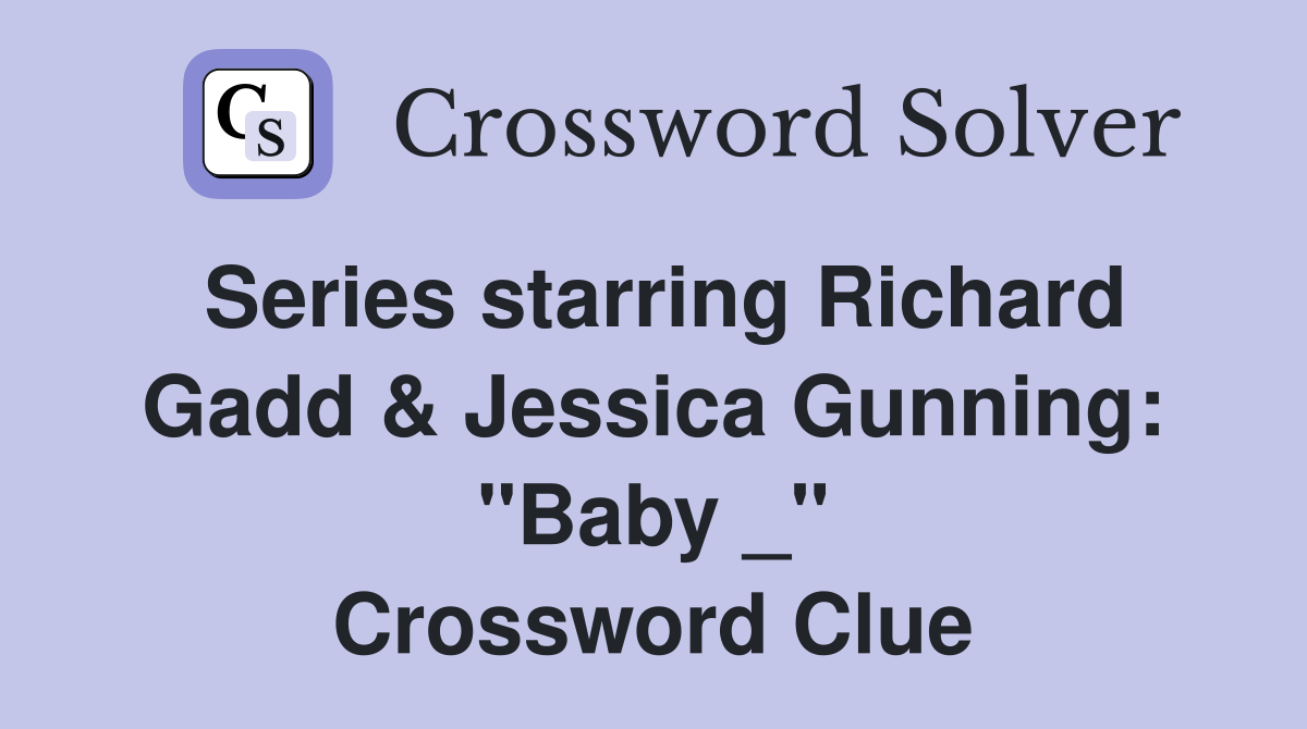 Series starring Richard Gadd & Jessica Gunning "Baby _" Crossword